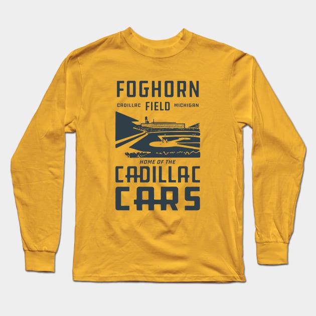 Foghorn Field - Home of the Cadillac Cars Long Sleeve T-Shirt by Northwoods Baseball Sleep Radio